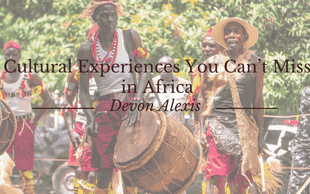 Blog 2 Cultural Experiences You Can’t Miss in Africa