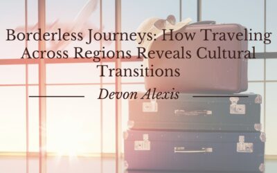 About 3 Devon Alexis on Borderless Journeys: How Traveling Across Regions Reveals Cultural Transitions