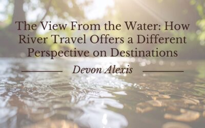 About 1 The View From the Water: How River Travel Offers a Different Perspective on Destinations